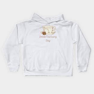 Drink Tea Every Day Kids Hoodie